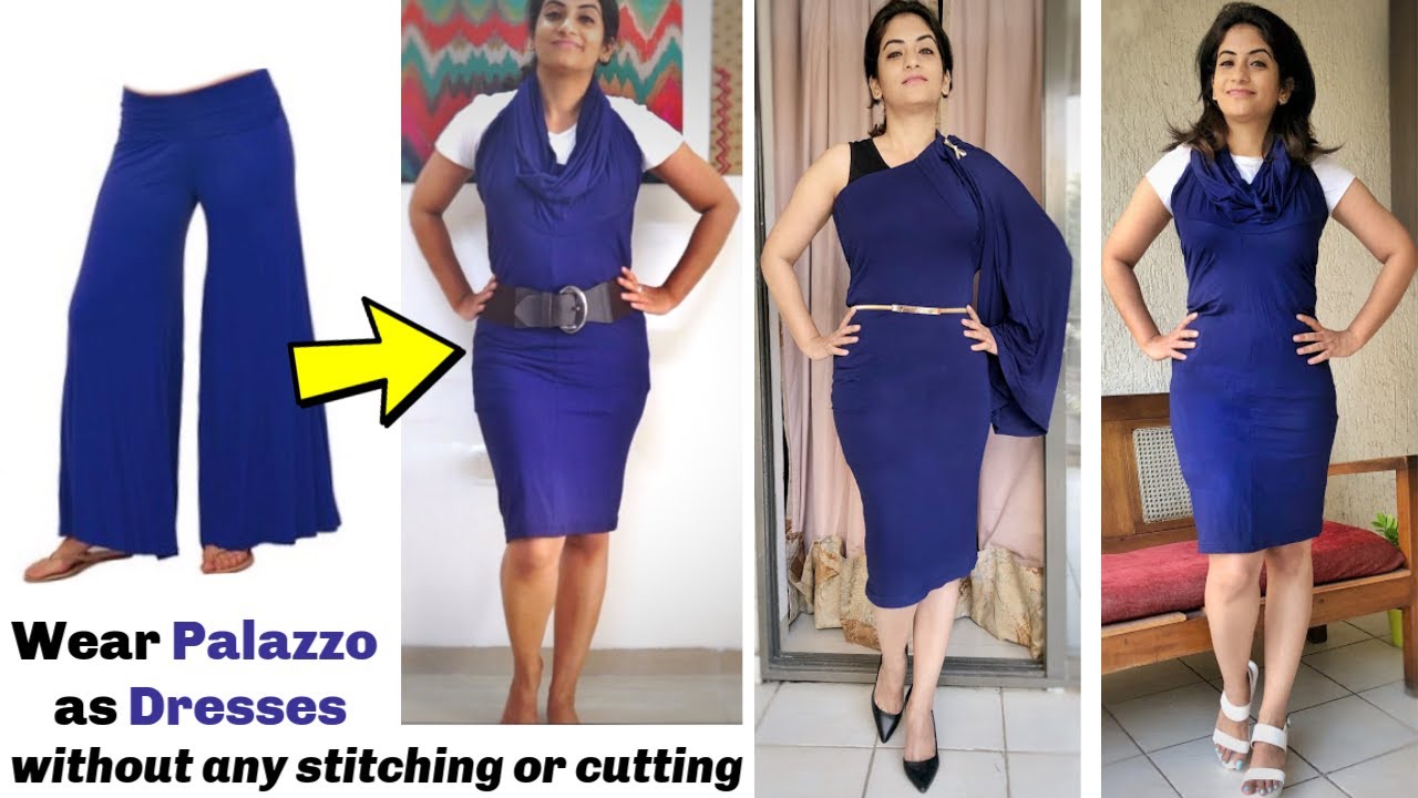 Wear palazzo as dress without cutting or stitching